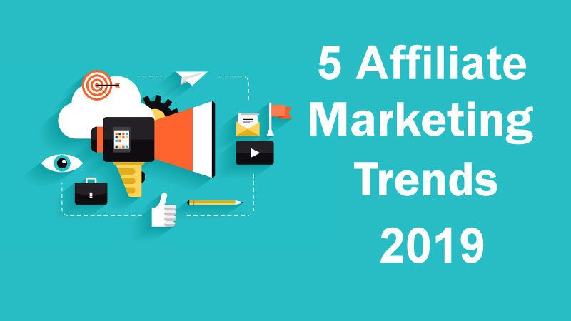 affiliate Marketing Trends 2019